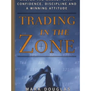 Trading in the Zone By Mark Douglas